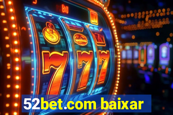 52bet.com baixar